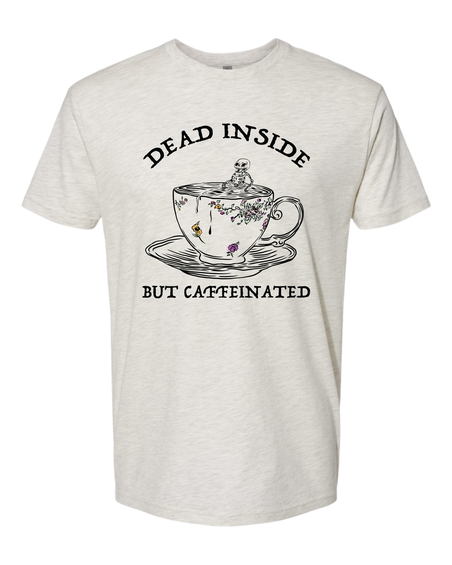 Dead Inside, but Caffeinated T-Shirt